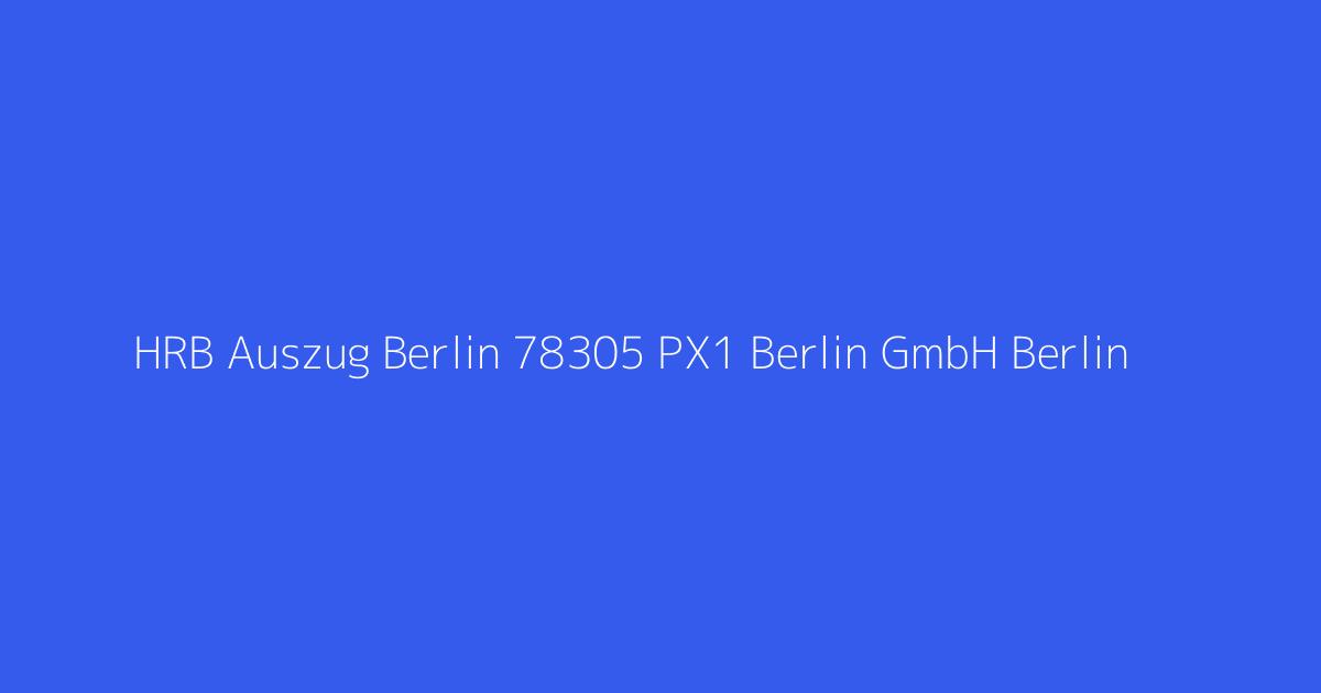 HRB Auszug Berlin 78305 PX1 Berlin GmbH Berlin